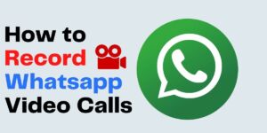 How to record Whatsapp video calls