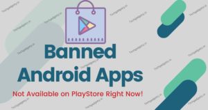 Banned Android Apps Not Available on Playstore