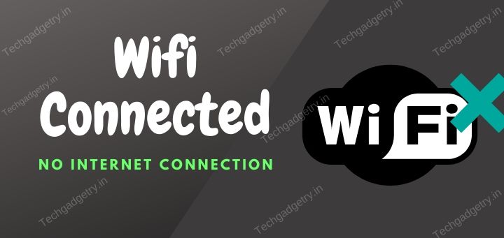 why would wifi say connected but no internet