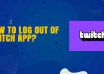 How to Log Out Of the Twitch App?